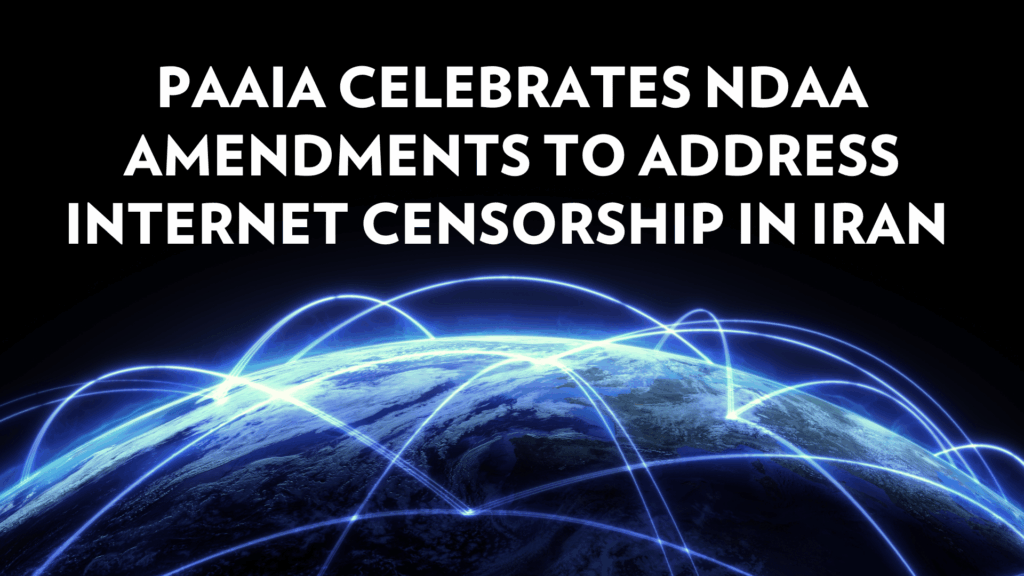 PAAIA Celebrates NDAA Amendments to Address Internet Censorship in Iran