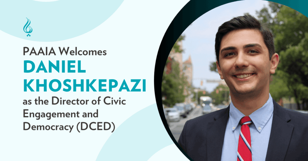 PAAIA Welcomes Daniel Khoshkepazi as the Director of Civic Engagement and Democracy